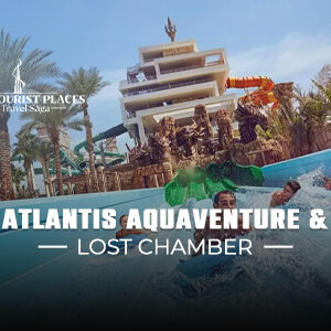 Atlantis Aquaventure & Lost Chamber | Atlantis Aquaventure Dubai