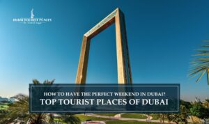 Tourist Places in Dubai | Tourist Places in Dubai Blog Banner by Dubai Tourist Places