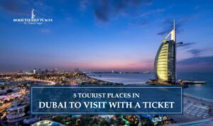 Tourist Places In Dubai | Places to visit in Dubai Blog Banner by Dubai Tourist Places