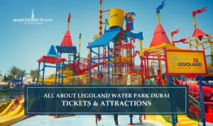 LEGOLAND Water Park Dubai | LEGOLAND Water Park Dubai Tickets Blog Banner by Dubai Tourist Places
