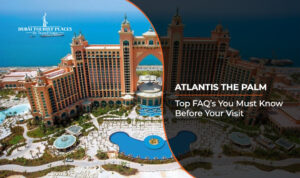 Atlantis The Palm Dubai | Atlantis Hotel Dubai | Blog Banner by Dubai Tourist Places