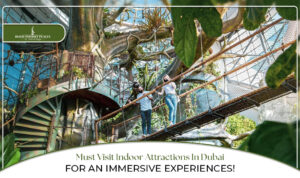 Indoor attractions in Dubai | Things to do in Dubai indoors Blog Banner by Dubai Tourist Places