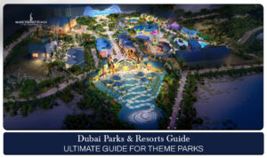 Dubai Parks and Resorts guide | Dubai Parks and Resorts tickets and tip Blog Banner by Dubai Tourist Places