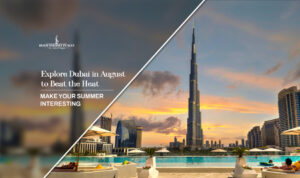 Dubai in August | Dubai weather in August Blog Banner By Dubai Tourist Places.