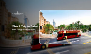 plan a trip to Dubai | how to plan Dubai vacation Blog Banner by Dubai Tourist Places