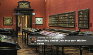 Dubai Coin Museum hidden gems | Dubai Coin Museum history exhibits Blog Banner by Dubai Tourist Places